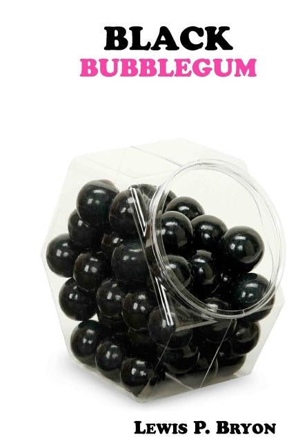 Black Bubblegum by Bryon, Lewis P.