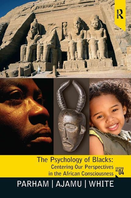 The Psychology of Blacks: Centering Our Perspectives in the African Consciousness by Parham, Thomas a.