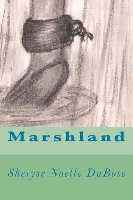 Marshland by Dubose, Sheryse Noelle