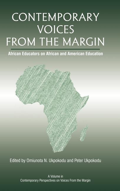 Contemporary Voices from the Margin: African Educators on African and American Education (Hc) by Ukpokodu, Omiunota N.