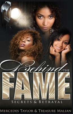 Behind The Fame; Secrets and Betrayal by Taylor, Mercedes