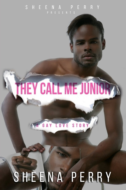 They Call Me Junior: A Gay Love Story by Perry, Sheena