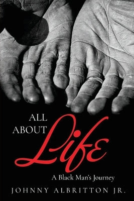 All About Life: A Black Man's Journey by Albritton, Johnny