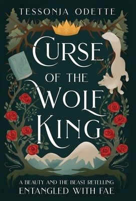 Curse of the Wolf King: A Beauty and the Beast Retelling by Odette, Tessonja