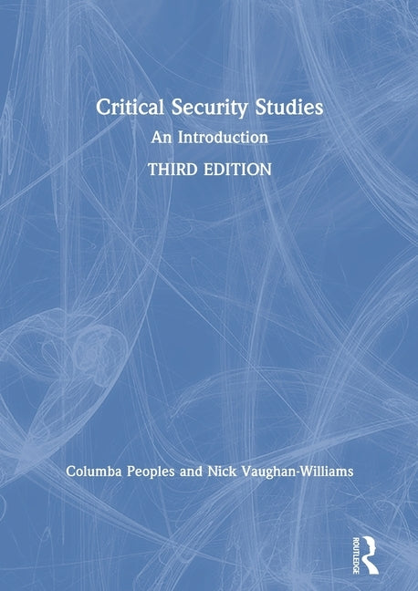 Critical Security Studies: An Introduction by Peoples, Columba