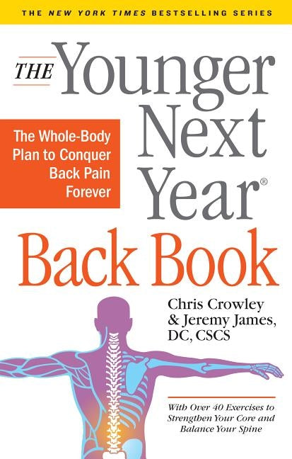 The Younger Next Year Back Book: The Whole-Body Plan to Conquer Back Pain Forever by Crowley, Chris