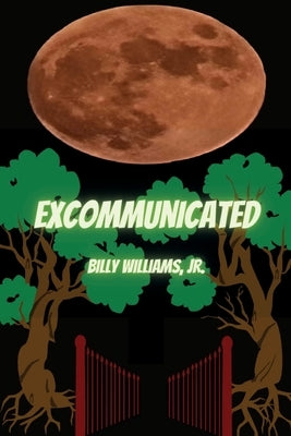 Excommunicated: A Bard's Tale by Williams, Billy, Jr.