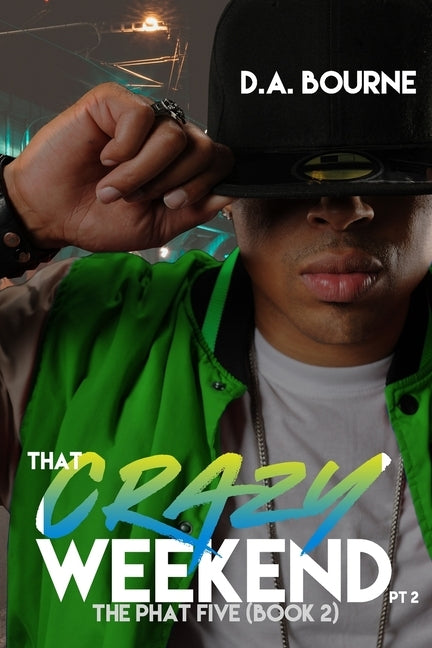 That Crazy Weekend, Pt. 2 by Bourne, D. a.