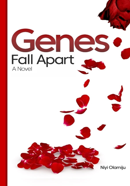 Genes Fall Apart: The Flesh Cannot Hold by Olamiju, Niyi