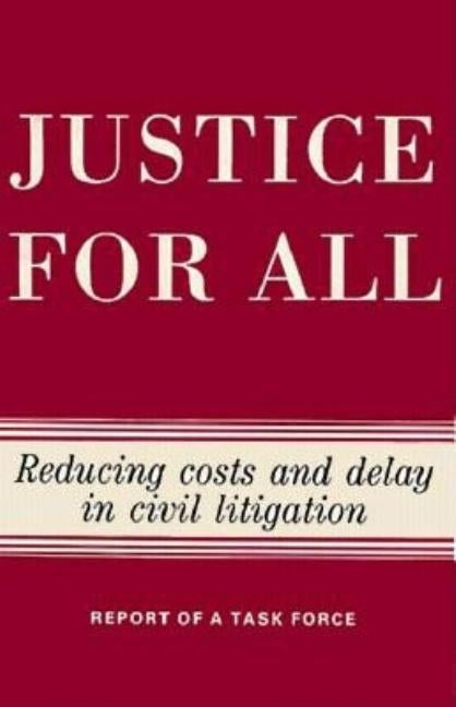 Justice for All: Reducing Costs and Delay in Civil Litigation by The Brookings Institution