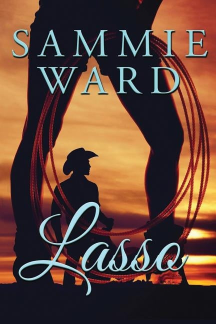 Lasso (LoveStorm Romance) by Ward, Sammie