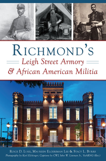 Richmond's Leigh Street Armory & African American Militia by Luke, Roice D.