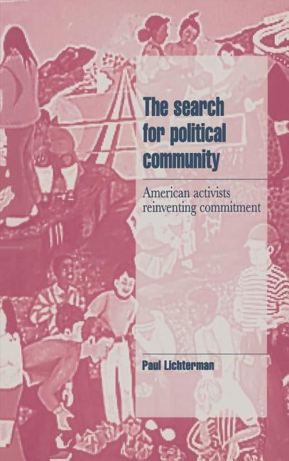 The Search for Political Community by Lichterman, Paul