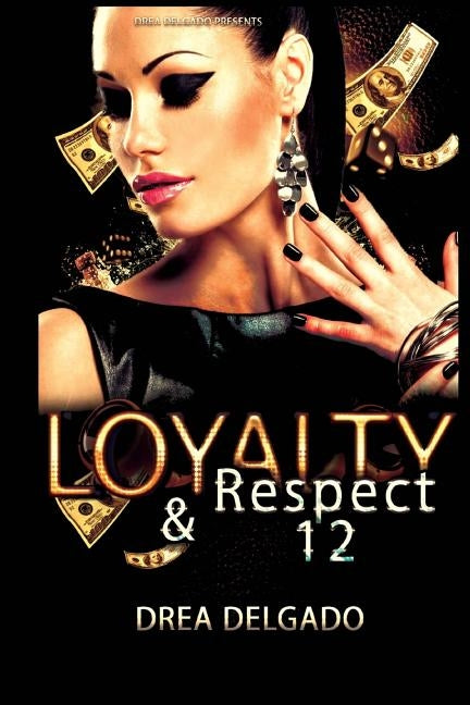 Loyalty & Respect 12 by Delgado, Drea