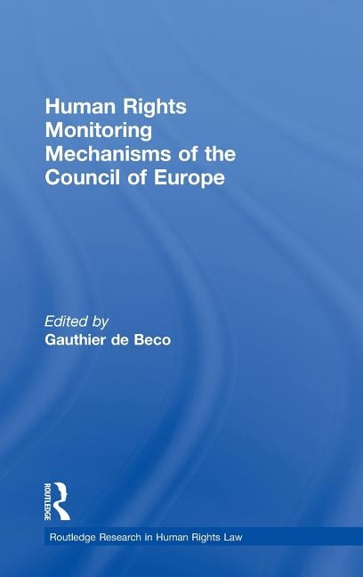 Human Rights Monitoring Mechanisms of the Council of Europe by de Beco, Gauthier