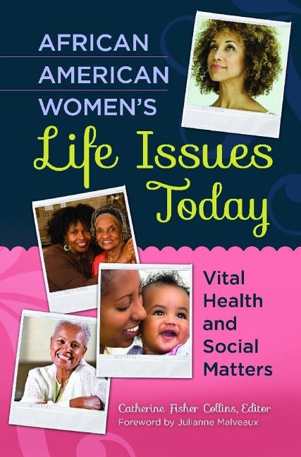 African American Women's Life Issues Today: Vital Health and Social Matters by Collins, Catherine