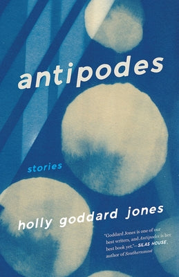 Antipodes: Stories by Goddard Jones, Holly