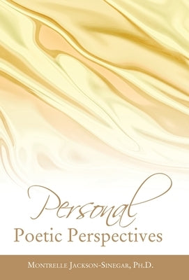 Personal Poetic Perspectives by Jackson-Sinegar, Montrelle