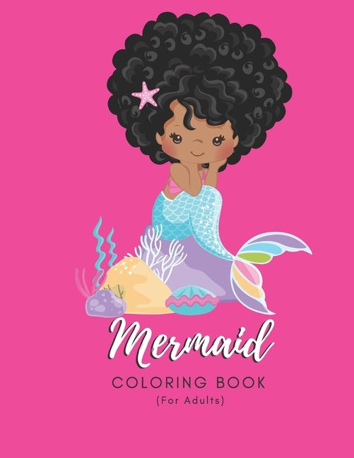 Mermaid Coloring Book For Adults: For Adults - 50 Coloring Pages - Paperback - Made In USA - Size 8.5 x 11 by Publishing, The Sirena Aqua