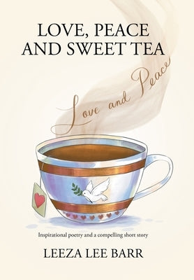 Love, Peace and Sweet Tea by Barr, Leeza Lee