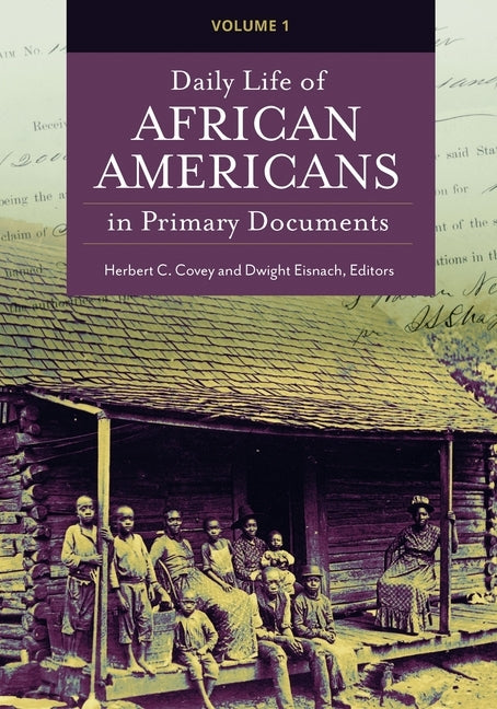 Daily Life of African Americans in Primary Documents [2 Volumes] by Covey, Herbert C.