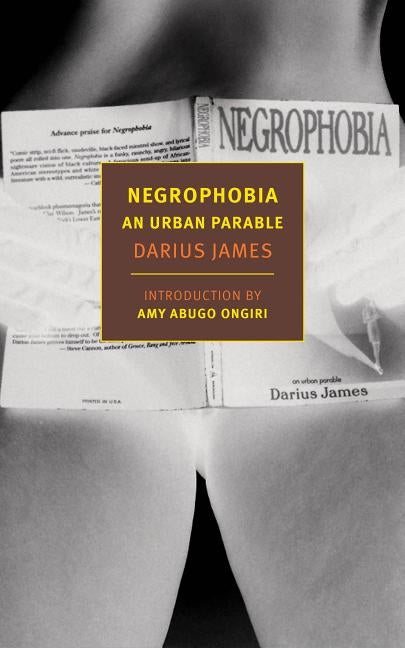 Negrophobia: An Urban Parable by James, Darius