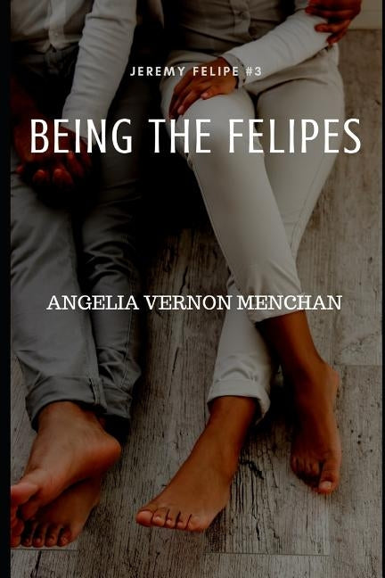 Being the Felipes by Vernon Menchan, Angelia