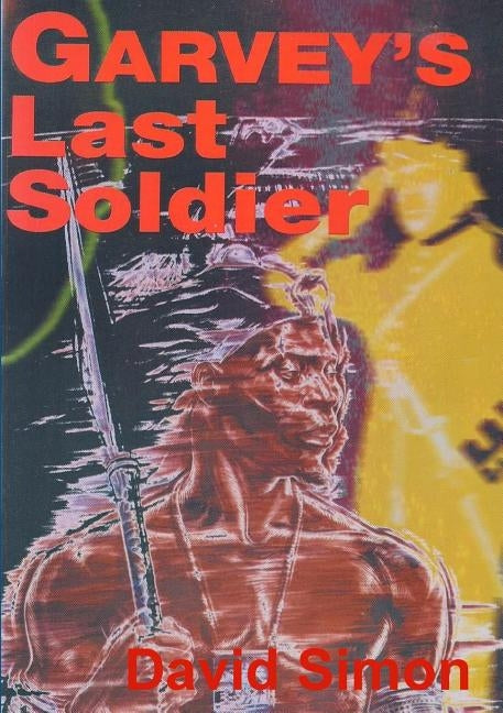 Garvey's Last Soldier by Simon, David