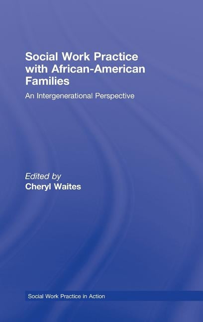Social Work Practice with African American Families: An Intergenerational Perspective by Waites, Cheryl
