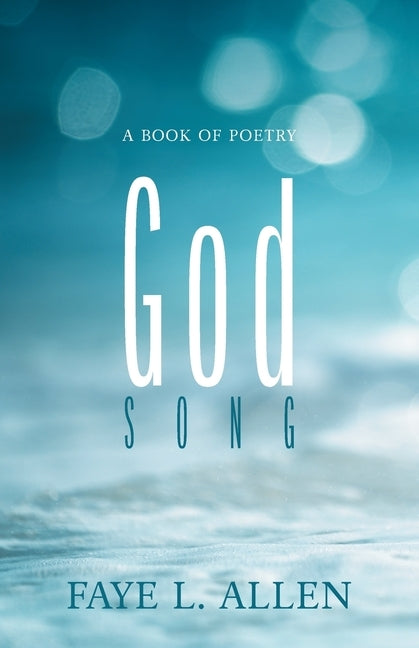 God Song: A Book of Poetry by Allen, Faye L.