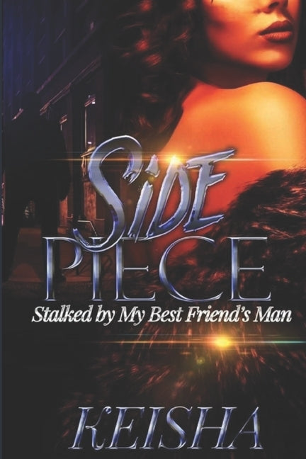 Side Piece: Stalked by my best friends man by Johnson, Keisha