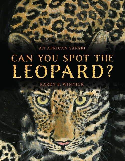 Can You Spot the Leopard?: An African Safari by Winnick, Karen B.