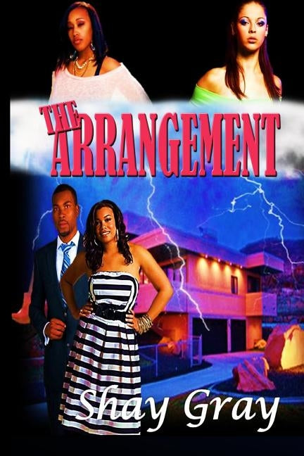 The Arrangement: One man, three women, and one crazy idea by Gray, Shay