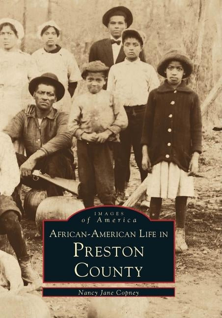 African-American Life in Preston County by Copney, Nancy Jane