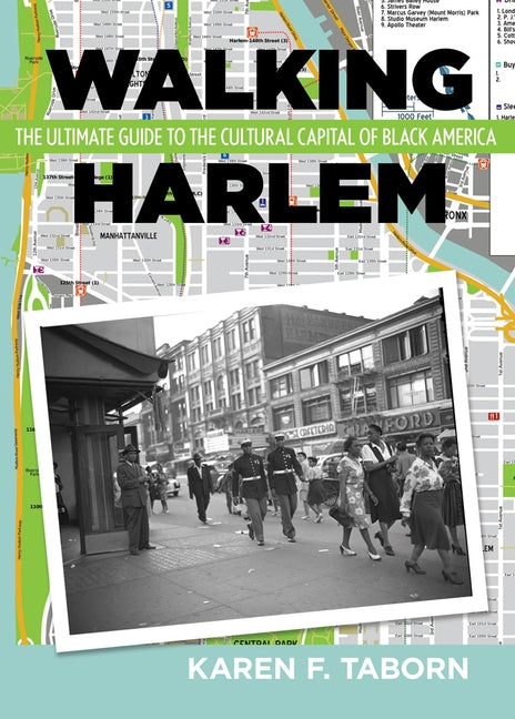 Walking Harlem: The Ultimate Guide to the Cultural Capital of Black America by Taborn, Karen