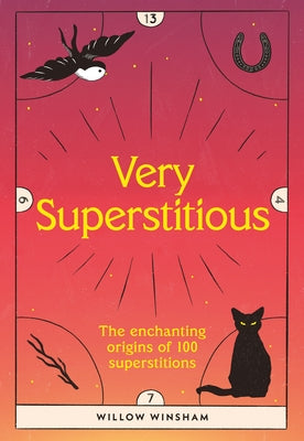 Very Superstitious: 100 Superstitions from Around the World by Winsham, Willow