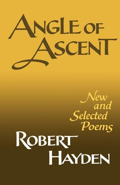 Angle of Ascent: New and Selected Poems by Hayden, Robert