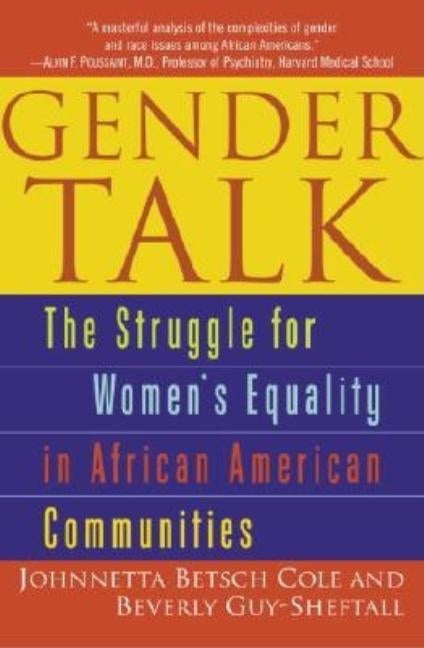 Gender Talk: The Struggle for Women's Equality in African American Communities by Cole, Johnnetta B.