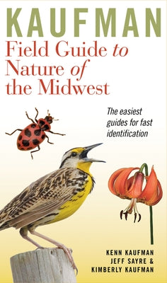 Kaufman Field Guide to Nature of the Midwest by Kaufman, Kenn