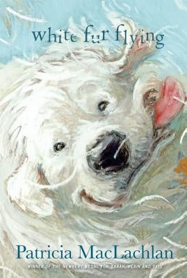 White Fur Flying by MacLachlan, Patricia
