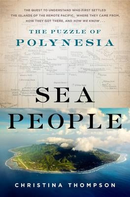 Sea People: The Puzzle of Polynesia by Thompson, Christina