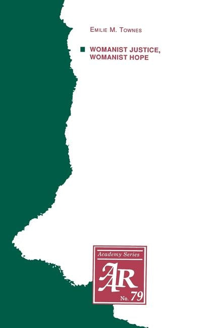 Womanist Justice, Womanist Hope by Townes, Emilie M.