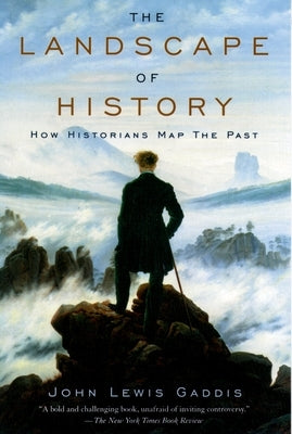 The Landscape of History: How Historians Map the Past by Gaddis, John Lewis