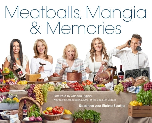 Meatballs, Mangia & Memories by Scotto, Rosanna