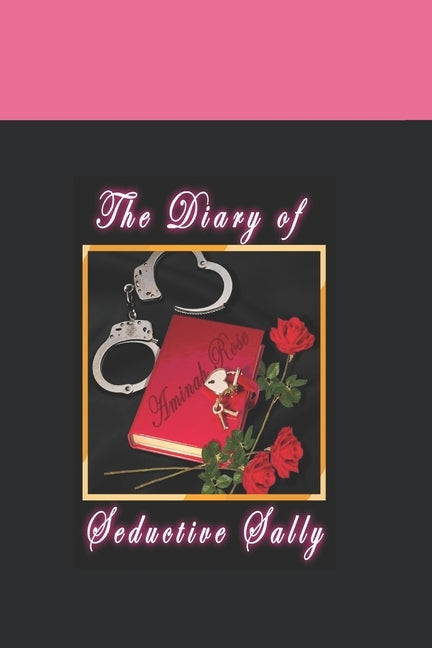 The Diary of Seductive Sally by Rose, Aminah