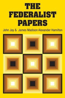 The Federalist Papers by Hamilton, Alexander