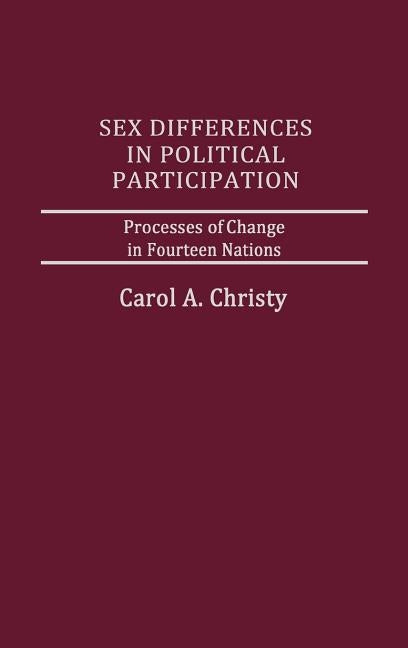 Sex Differences in Political Participation: Processes of Change in Fourteen Nations by Christy, Carol