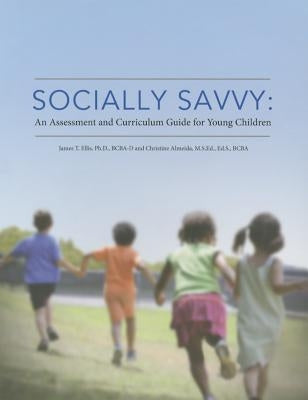 Socially Savvy: An Assessment and Curriculum Guide for Young Children by Ellis, James T., Phd, BCBA-D