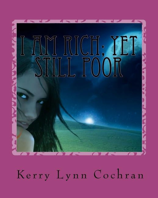 I Am Rich; Yet Still Poor: Can U Hear Me World? by Cochran, Kerry Lynn