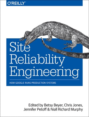 Site Reliability Engineering: How Google Runs Production Systems by Murphy, Niall Richard